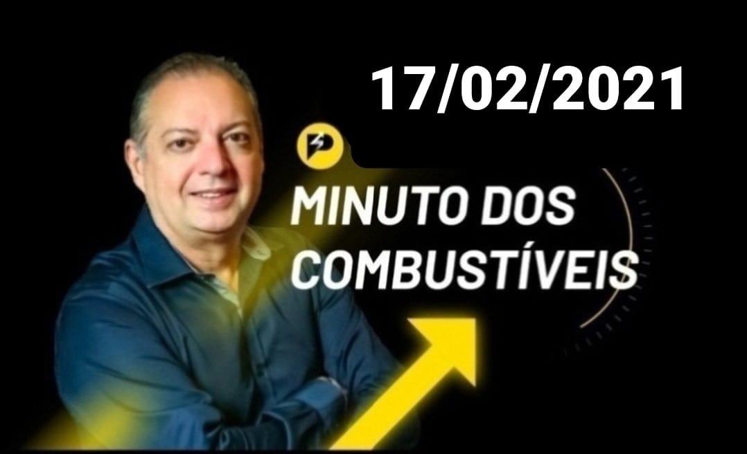 Minuto dos Combustíveis - 17/02/2021