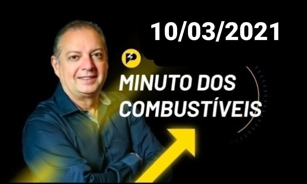 Minuto dos Combustíveis - 10/03/2021