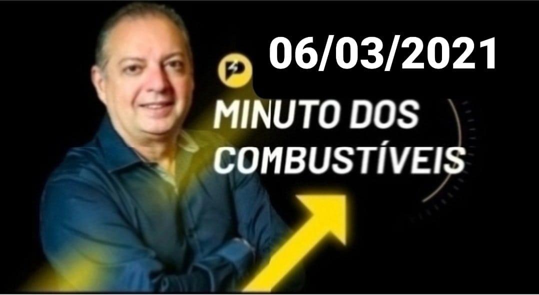 Minutos dos Combustíveis - 06/03/2021