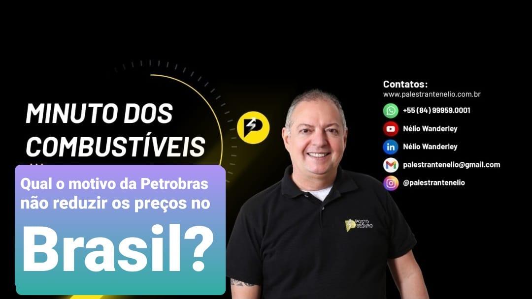 Qual o motivo da Petrobras não reduzir os preços Brasil?