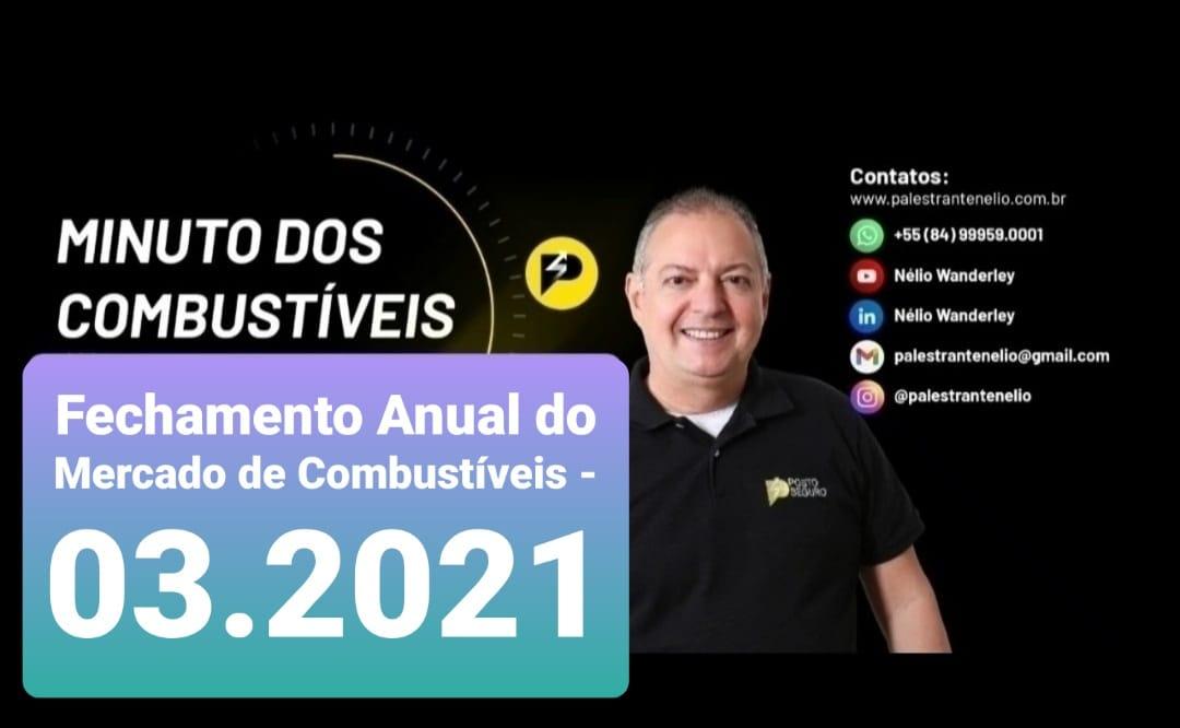 Fechamento Anual do Mercado de Combustíveis - 03.2021